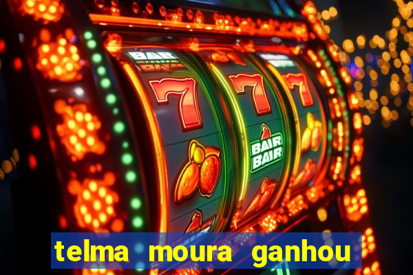 telma moura ganhou na loteria